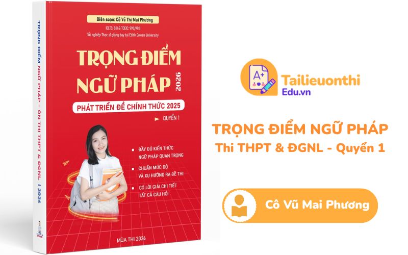 Trọng điểm Ngữ Pháp thi THPT  ĐGNL Quyển 1 Cô Vũ Mai Phương
